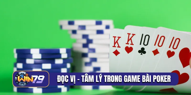Đọc vị đối thủ - Tâm lý trong game bài poker