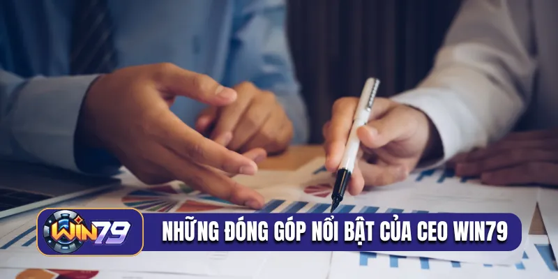 Những đóng góp nổi bật của CEO Win79
